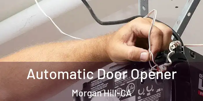 Automatic Door Opener Morgan Hill-CA