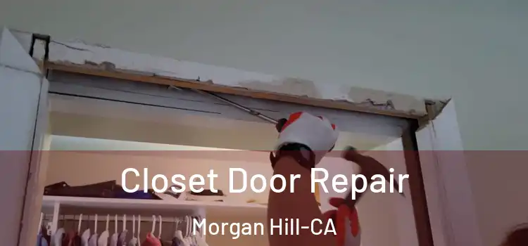  Closet Door Repair Morgan Hill-CA