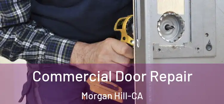 Commercial Door Repair Morgan Hill-CA