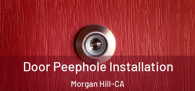  Door Peephole Installation Morgan Hill-CA