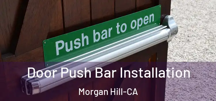 Door Push Bar Installation Morgan Hill-CA