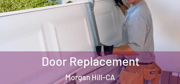 Door Replacement Morgan Hill-CA