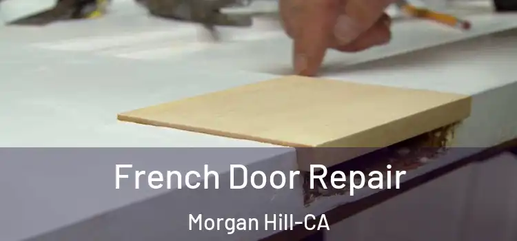 French Door Repair Morgan Hill-CA