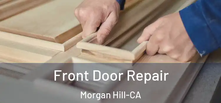  Front Door Repair Morgan Hill-CA