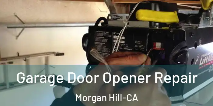  Garage Door Opener Repair Morgan Hill-CA