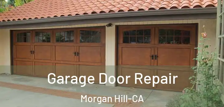 Garage Door Repair Morgan Hill-CA