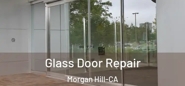  Glass Door Repair Morgan Hill-CA