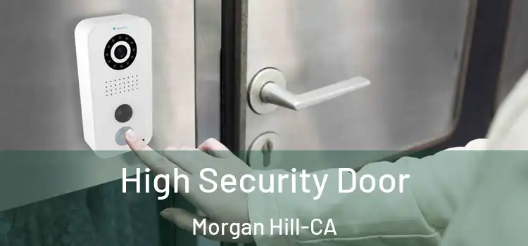 High Security Door Morgan Hill-CA