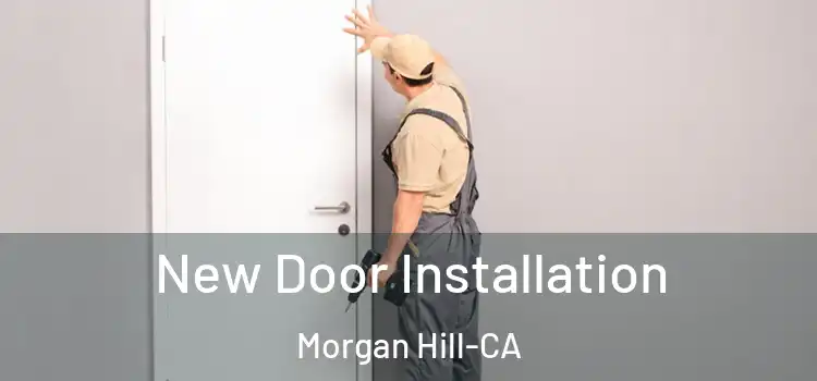  New Door Installation Morgan Hill-CA