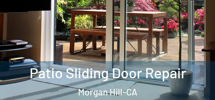 Patio Sliding Door Repair Morgan Hill-CA