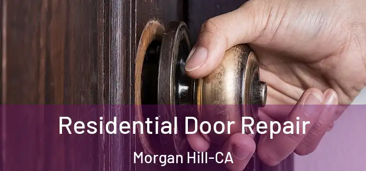  Residential Door Repair Morgan Hill-CA