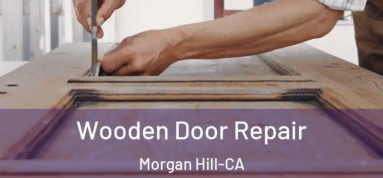  Wooden Door Repair Morgan Hill-CA